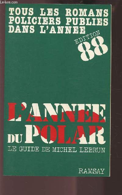 L'ANNEE DU POLAR 1988 - TOUS LES ROMANS POLICIERS PUBLIES DANS L'ANNEE SUIVI DE L'ALMANACH DU CRIME.