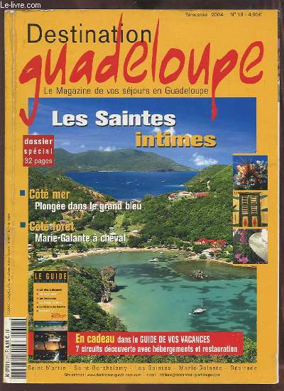 DESTINATION GUADELOUPE - N13 - LE MAGAZINE DE VOS SEJOURS EN GUADELOUPE - LES SAINTES INTIMES / COTE MER PLONGEE DANS LE GRAND BLEU / COTE FORET MARIE GALANTE A CHEVAL.