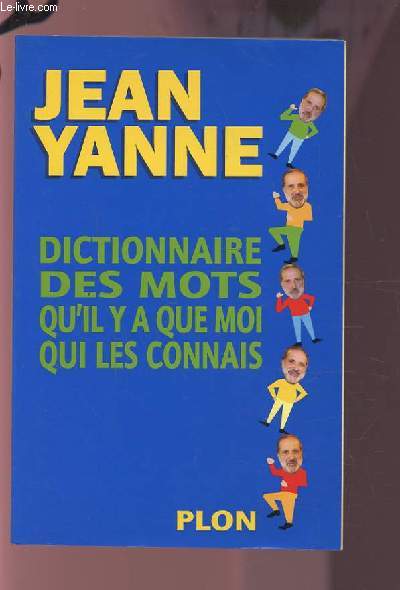 DICTIONNAIRE DES MOTS QU'IL Y A QUE MOI QUI LES CONNAIS.