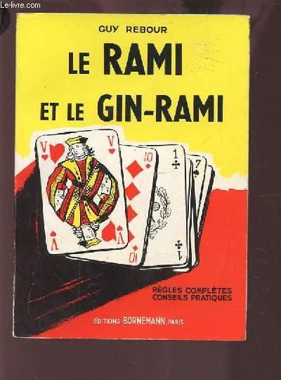 LE RAMI ET LE GIN-RAMI - REGLES COMPLETES / CONSEILS PRATIQUES.