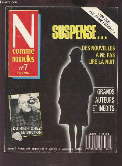 N COMME NOUVELLES - N7 MARS 1987 : SUSPENSE.. DES NOUVELLES A NE PAS LIRE LA NUIT / GRANDS AUTEURS ET INEDITS / DU RIFIFI CHEZ LE BRETON.