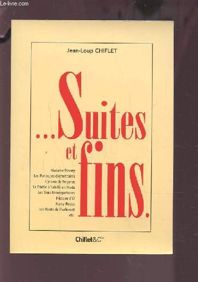 SUITES ET FINS - MADAME BOVARY / LES PARTICULES ELEMENTAIRES / CYRANO DE BERGERAC...ETC.