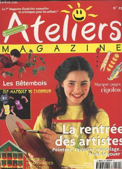 ATELIERS - LE 1 MAGAZINE D'ACTIVITES MANUELLES ET ARTISTIQUES POUR LES ENFANTS - N29 - LES BETEMBOIS LES MASQUES DE L'HORREUR / MARQUE-PAGES RIGOLOS / LA RENTREE DES ARTIQTES / PEINTURE, TEINTURE, MODELAGE... ATOI DE JOUER !...ETC.