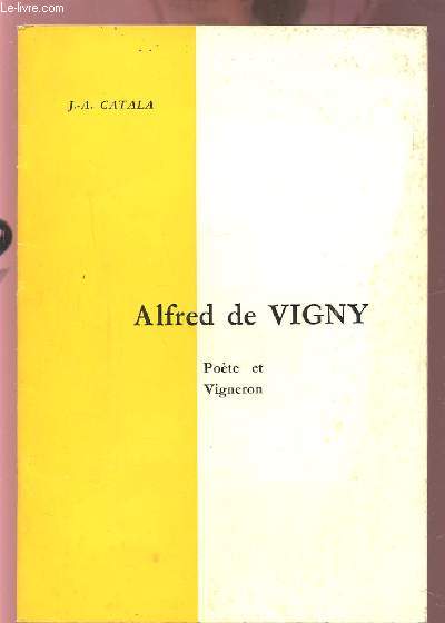ALFRED DE VIGNY - POETE ET VIGNERON.