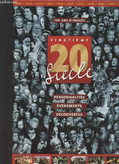 20 SIECLE - PERSONNALITES / EVENEMENTS / DECOUVERTES - PARTIE 1 : DE L'AUBE DU SIECLE AU DEBUT DE LA GUERRE FROIDE + PARTIE 2 : 1950-2010.