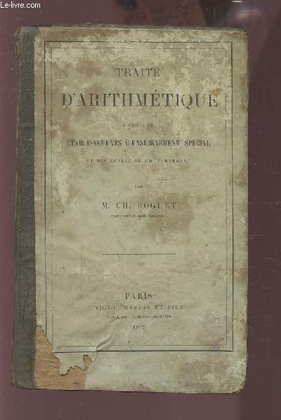 TRAITE D'ARITHMETIQUE - A L'USAGE DES ETABLISSEMENTS D'ENSEIGNEMENT SPECIAL ET DES ECOLES DU GOUVERNEMENT.