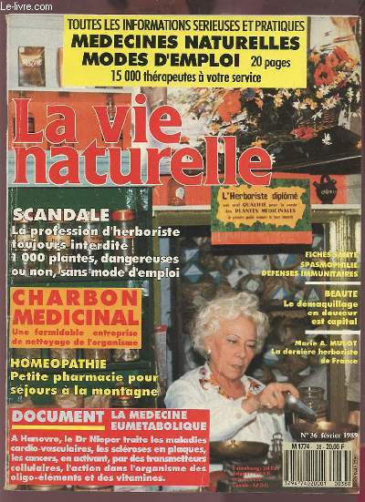 LA VIE NATURELLE N36 - FEVRIER 1989 : TOUTES INFORMATIONS SERIEUSES ET PRATIQUES MEDECINES NATURELLES MODES D'EMPLOI / SCANDALE LA PROFESSION D'HERBORISTE TOUJOURS INTERDITE 1000 PLANTES, DANGEREUSES OU NON, SANS MODE D'EMPLOI / CHARBON MEDICINAL...ETC.