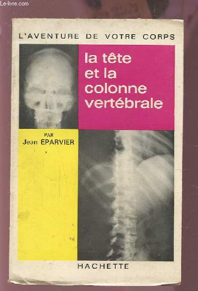 L'AVENTURE DE VOTRE CORPS - LA TETE ET LA COLONNE VERTEBRALE.