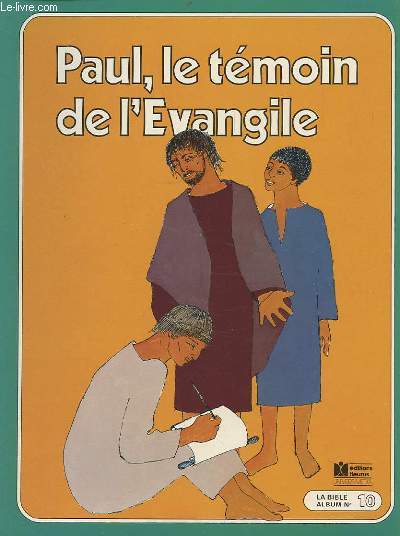 PAUL, LE TEMOIN DE L'EVANGILE - LA BIBLE ALBUM N10.