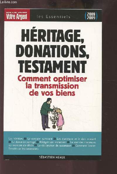 HERITAGE, DONATIONS, TESTAMENT - COMMENT OPTIMISER LA TRANSMISSION DE VOS BIENS.