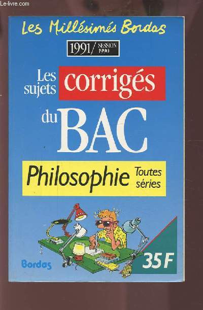 LES SUJETS CORRIGES DU BAC - PHILOSOPHIE TOUTES SERIES.