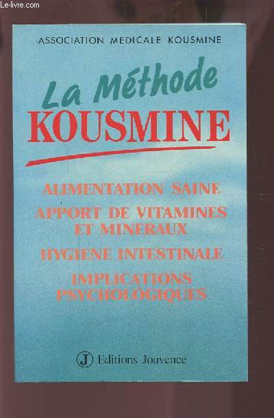 LA METHODE KOUSMINE - ALIMENTATION SAINE / APPORT DE VITAMINES ET MINERAUX / HYGIENE INTESTINALE / IMPLICATIONS PSYCHOLOGIQUES.