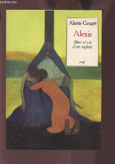 ALEXIS - MORT ET VIE D'UN ENFANT.