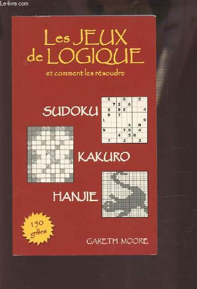 LES JEUX LOGIQUE ET COMMENT LES RESOUDRE - SUDOKU / KAKURO / HANJIE.