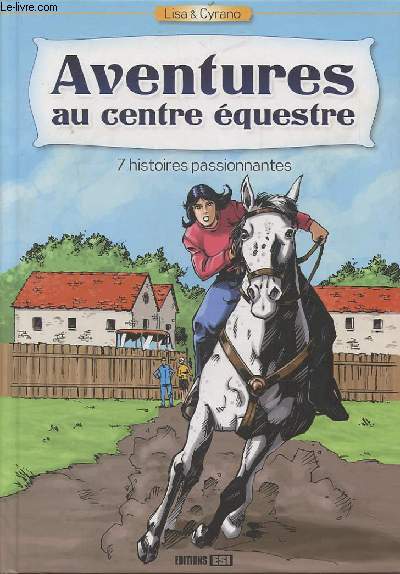 AVENTURES AU CENTRE EQUESTRE - 7 HISTOIRES PASSIONNANTES.