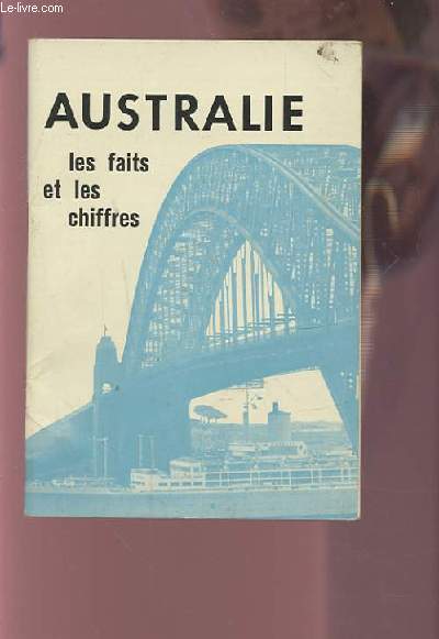 AUSTRALIE - LES FAITS ET LES CHIFFRES.