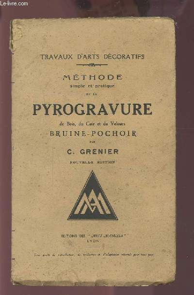 METHODE SIMPLE ET PRATIQUE DE LA PYROGRAVURE DE BOIS, DU CUIR ET DU VELOURS BRUINE-POCHOIR.