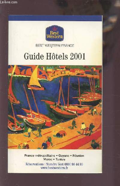GUIDE HOTELS 2001 - FRANCE METROPOLITAINE / GUYANE / REUNION / MAROC / TUNISIE.