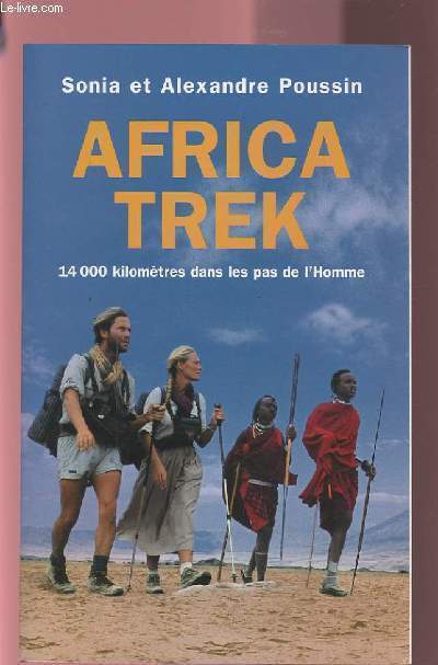 AFRICA TREK - 14 000 KILOMETRES DANS LES PAS DE L'HOMME.
