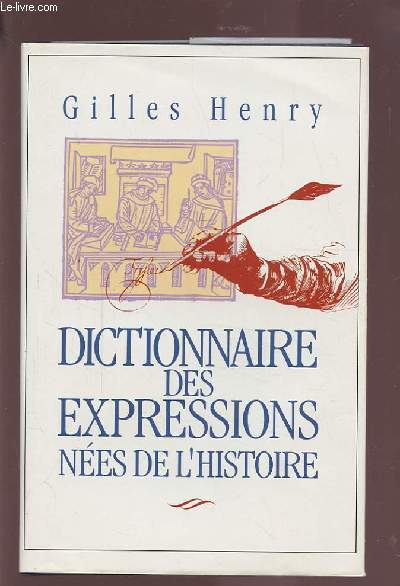 DICTIONNAIRE DES EXPRESSIONS NEES DE L'HISTOIRE.