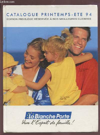 CATALOGUE PRINTEMPS - ETE 94 - LA BLANCHE PORTE - EDITION PRIVILEGE RESERVEE A NOS MEILLEURES CLIENTES.