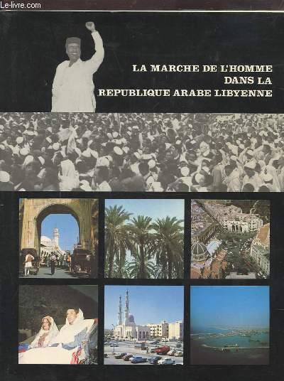 LA MARCHE DE L'HOMME DANS LA REPUBLIQUE ARABE LIBYENNE.