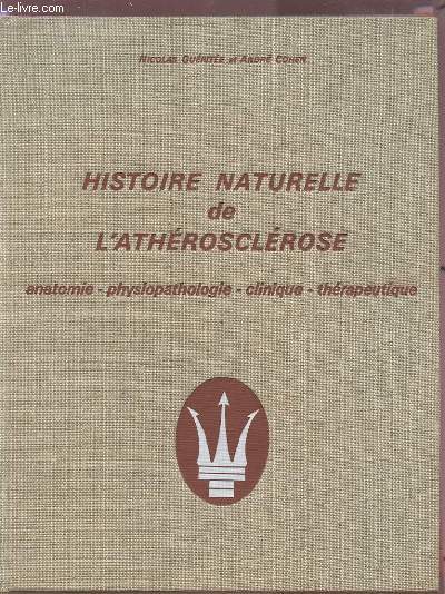 HISTOIRE NATURELLE DE L'ATHEROSCLEROSE - ANATOMIE / PHYSIOPATHOLOGIE / CLINIQUE / THERAPEUTIQUE.
