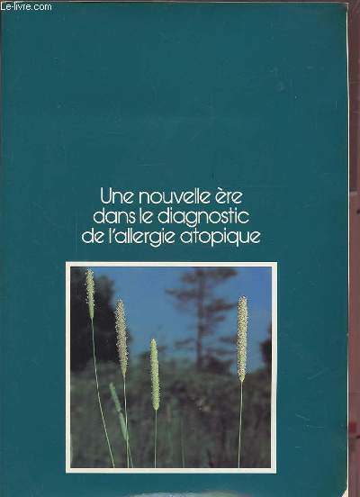 UNE NOUVELLE ERE DANS LE DIAGNOSTIC DE L'ALLERGIE ATOPIQUE.