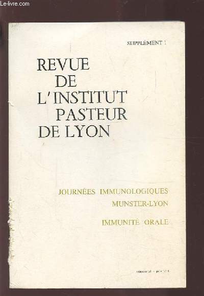 REVUE DE L'INSTITUT PASTEUR DE LYON - TOME 14 SUPPLEMENT 1 - JOURNEES IMMUNOLOGIQUES MUNSTER LYON / IMMUNITE ORALE.
