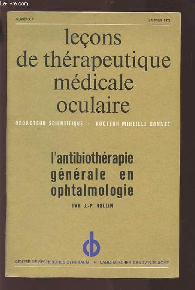 LECONS DE THERAPEUTIQUE MEDICALE OCULAIRE - N6 JANVIER 1972 : L'ANTIBIOTHERAPIE GENERALE EN OPHTALMOLOGIE.