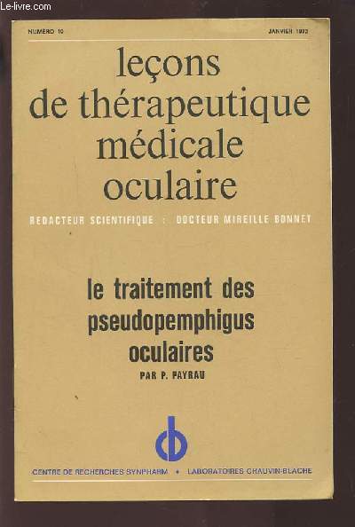 LECONS DE THERAPEUTIQUE MEDICALE OCULAIRE - N10 JANVIER 1973 : LE TRAITEMENT DES PSEUDOPEMPHIGUS OCULAIRES.