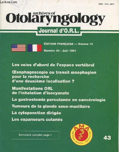 ARCHIVES OF OTOLARYNGOLOGY - JOURNAL D'O.R.L. - VOLUME 10 NUMERO 4 - JUIN 1991 : Les voies d'abord de l'espace vertbral + Oesophagoscopie ou transit oesophagien pour la recherche d4une deuxime localisation ?...etc..