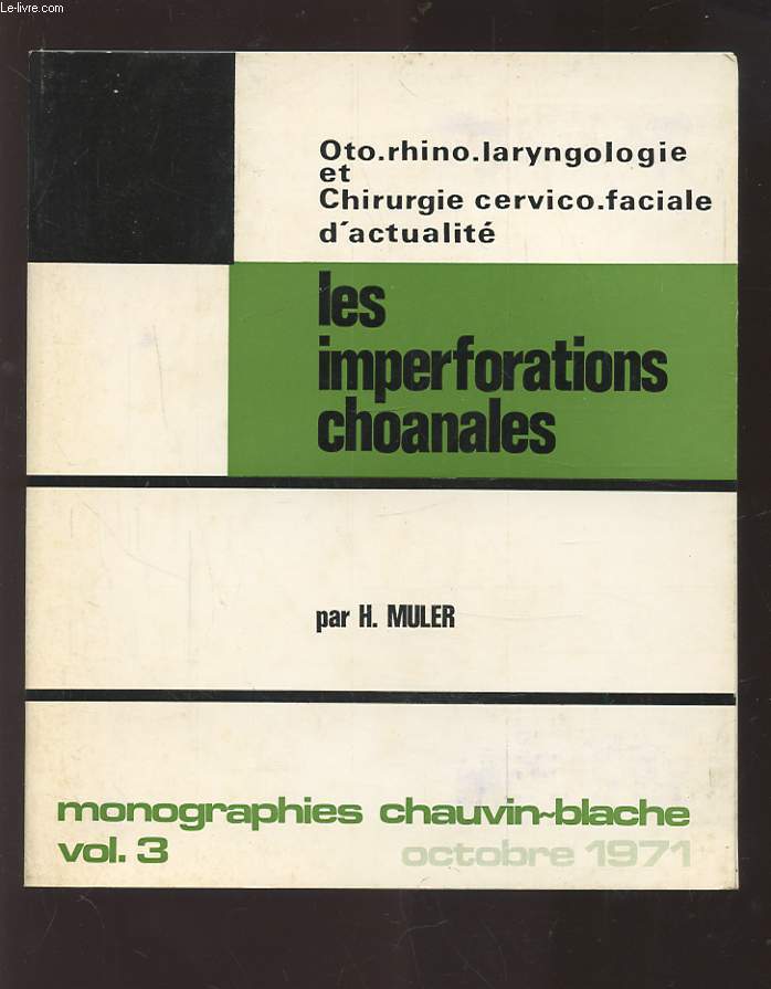 LES IMPERFORATIONS CHOANALES - OTO THINO LARYNGOLOGIE ET CHIRURGIE CERVICO FACIALE D'ACTUALITE - VOLUME 3.