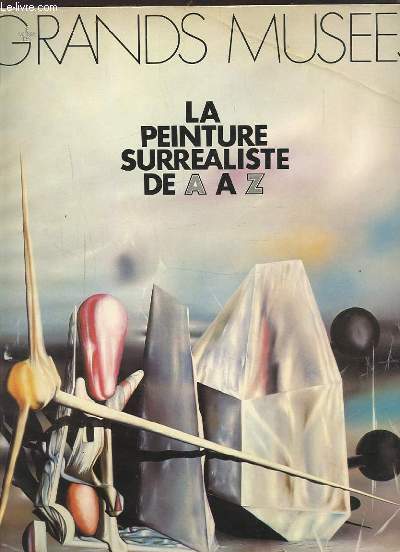 GRANDS MUSEES - LA PEINTURE SURREALISTE DE A A Z.