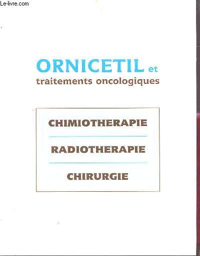 ORNICETIL ET TRAITEMENTS ONCOLOGIQUES - CHIMIOTHERAPIE / RADIOTHERAPIE / CHIRURGIE.