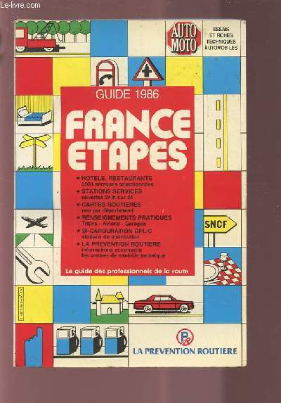 GUIDE 1986 - FRANCE ETAPES : HOTELS, RESTAURANT / STATIONS SERVICES / CARTES ROUTIERES / RENSEIGNEMENTS PRATIQUES / BI-CARBURATION GPL/C / LA PREVENTION ROUTIERE.