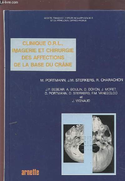 CLINIQUE O.R.L. IMAGERIE ET CHIRURGIE DES AFFECTIONS DE LA BASE DU CRANE.
