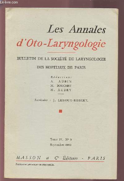 LES ANNALES D'OTO-LARYNGOLOGIE - BULLETIN DE LA SOCIETE DE LARYNGOLOGIE DES HOPITAUX DE PARIS - TOME 77, N°9 - SEPTEMBRE 1960.