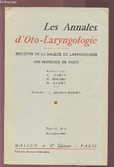 LES ANNALES D'OTO-LARYNGOLOGIE - BULLETIN DE LA SOCIETE DE LARYNGOLOGIE DES HOPITAUX DE PARIS - TOME 77, N9 - SEPTEMBRE 1960.