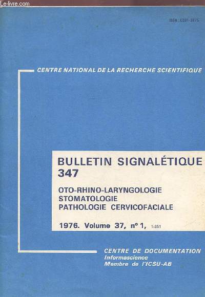 BULLETIN SIGNALETIQUE 347 - OTO-RHINO-LARYNGOLOGIE / STOMATOLOGIE / PATHOLOGIE CERVICOFACIALE - 1976 - VOLUME 37 N1.