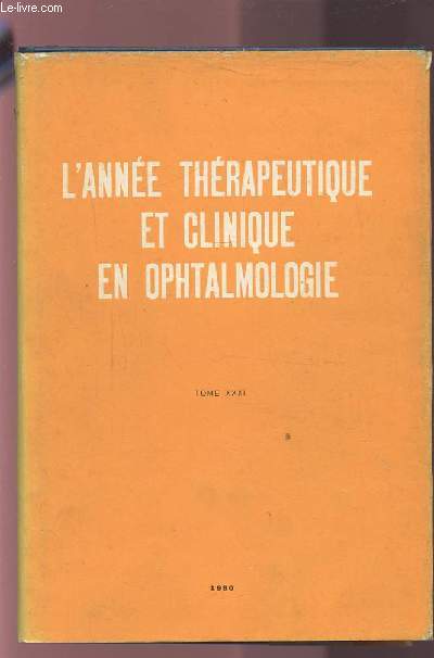 L'ANNEE THERAPEUTIQUE ET CLINIQUE EN OPHTALMOLOGIE - TOME XXXI.
