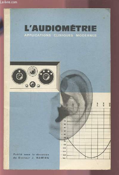 L'AUDIOMETRIE - APLICATIONS CLINIQUES MODERNES.