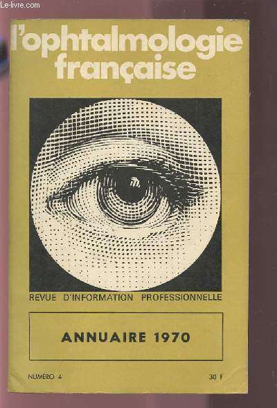 L'OPHTALMOLOGIE FRANCAISE - REVUE D'INFORMATION PROFESSIONNELLE - NUMERO 4 1970 : ANNUAIRE 1970.