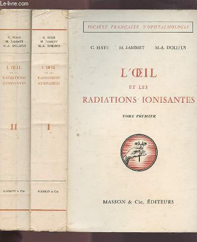 L'OEIL ET LES RADIATIONS IONISANTES - TOME 1 + TOME 2.