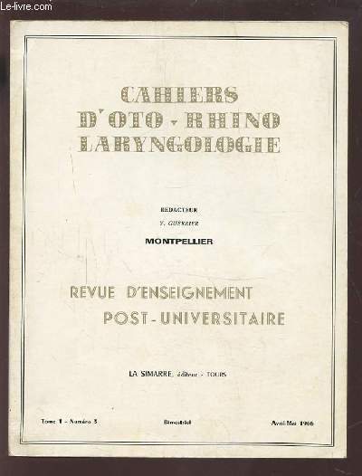 COLLECTION CAHIERS D'OTO-RHINO LARYNGOLOGIE - MONTPELLIER - TOME 1 NUMERO 3 AVRIL-MAI 1966 : LA CHIMIOTHERAPIE DU CANCER EN O.R.L. + ACTUALITES OTOLOGIQUES ET BIOLOGIQUES + LE BANC D'ESSAI THERAPEUTIQUE + ECHOS ET NOUVELLES.