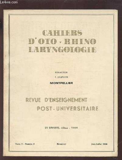 COLLECTION CAHIERS D'OTO-RHINO LARYNGOLOGIE - MONTPELLIER - TOME 1 NUMERO 4 JUIN-JUILLET 1966 : LA CHIMIOTHERAPIE DU CANCER EN O.R.L. SUITE + ACTUALITES OTOLOGIQUES ET BIOLOGIQUES + ACTUALITES THERAPEUTIQUES + JOURNEES ORL DE MONTPELLIER...ETC.