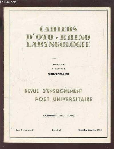 COLLECTION CAHIERS D'OTO-RHINO LARYNGOLOGIE - MONTPELLIER - TOME 3 NUMERO 6 NOVEMBRE-DECEMBRE 1968 : PROBLEMES ENDOSCOPIQUES VUS PAR LE LARYNGOLOGISTE + TYMPANOPLASTIE + ARTICLES THERAPEUTIQUES + NOTE DE LECTURE + ECHOS ET NOUVELLES...ETC.