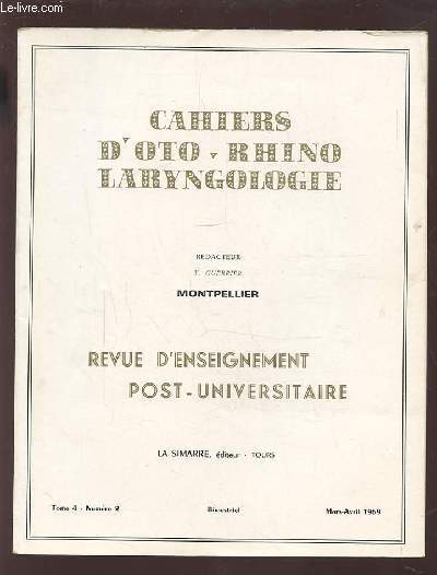 COLLECTION CAHIERS D'OTO-RHINO LARYNGOLOGIE - MONTPELLIER - TOME 4 NUMERO 2 MARS-AVRIL 1969 : LA CRYOTHERAPIE EN ORL + FAIT CLINIQUE + LE DIAGNOSTIC INSOLITE + RADIOLOGIE + INFORMATIONS + VARIA + ECHOS ET NOUVELLES + ARTICLES THERAPEUTIQUES...ETC.