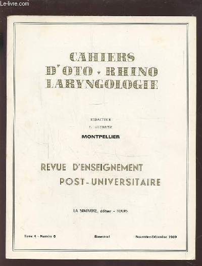 COLLECTION CAHIERS D'OTO-RHINO LARYNGOLOGIE - MONTPELLIER - TOME 4 NUMERO 6 NOVEMBRE-DECEMBRE 1969 : PATHOLOGIE AURICULAIRE D'HIER ET D'AUJOURD'HUI + ANTRO-ATTICITES SUBAIGUES DU NOURRISSON + PETROSITES PERILABYRINTHIQUES CHRONIQUES + HEMORRAGIES EN ORL..