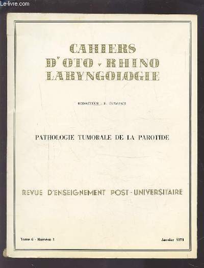 COLLECTION CAHIERS D'OTO-RHINO LARYNGOLOGIE - TOME 6 NUMERO 1 JANVIER 1971 : LPATHOLOGIE TUMORALE DE LA PAROTIDE.